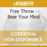 Free Throw - Bear Your Mind cd musicale di Free Throw
