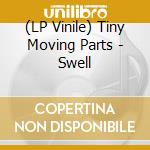 (LP Vinile) Tiny Moving Parts - Swell vinile