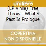 (LP Vinile) Free Throw - What'S Past Is Prologue vinile