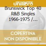 Brunswick Top 40 R&B Singles 1966-1975 / Various cd