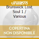 Brunswick Lost Soul 1 / Various cd