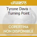 Tyrone Davis - Turning Point cd musicale di Tyrone Davis