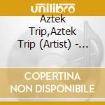 Aztek Trip,Aztek Trip (Artist) - Lost And Found cd