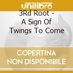 3Rd Root - A Sign Of Twings To Come cd