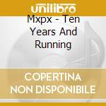 Mxpx - Ten Years And Running cd