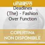 Deadlines (The) - Fashion Over Function cd