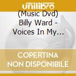 (Music Dvd) Billy Ward - Voices In My Head (2 Dvd) cd musicale