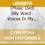 (Music Dvd) Billy Ward - Voices In My Head (2 Dvd) cd