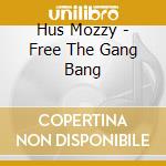 Hus Mozzy - Free The Gang Bang cd