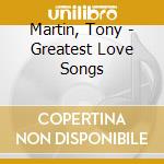 Martin, Tony - Greatest Love Songs cd musicale