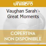 Vaughan Sarah - Great Moments cd musicale di Vaughan Sarah