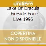 Lake Of Dracula - Fireside Four: Live 1996 cd