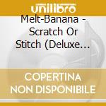 Melt-Banana - Scratch Or Stitch (Deluxe Edition) cd
