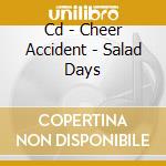 Cd - Cheer Accident - Salad Days cd musicale di Accident Cheer