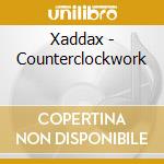 Xaddax - Counterclockwork cd musicale di Xaddax