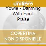 Yowie - Damning With Faint Praise cd