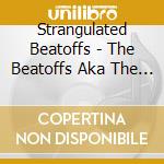 Strangulated Beatoffs - The Beatoffs Aka The White Album cd