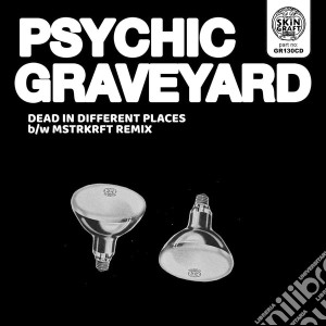 Psychic Graveyard - Dead In Different Places B/W Mstrkrft Remix cd musicale