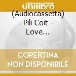 (Audiocassetta) Pili Coit - Love Everywhere (Red Cassette) cd