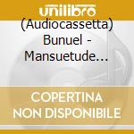 (Audiocassetta) Bunuel - Mansuetude (Deluxe Edition) cd