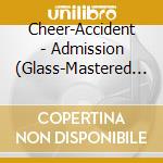 Cheer-Accident - Admission (Glass-Mastered Cd) cd