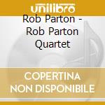 Rob Parton - Rob Parton Quartet cd