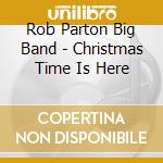 Rob Parton Big Band - Christmas Time Is Here cd