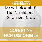 Drew Holcomb & The Neighbors - Strangers No More: Vol. 2 cd
