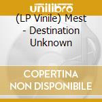 (LP Vinile) Mest - Destination Unknown vinile