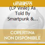 (LP Vinile) As Told By Smartpunk & Friends / Various vinile
