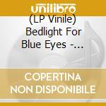 (LP Vinile) Bedlight For Blue Eyes - Life On Life's Terms vinile