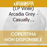 (LP Vinile) Arcadia Grey - Casually Crashing vinile