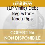 (LP Vinile) Debt Neglector - Kinda Rips vinile