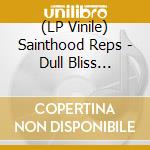 (LP Vinile) Sainthood Reps - Dull Bliss (Purple/Black Galaxy Coloured) vinile