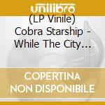 (LP Vinile) Cobra Starship - While The City Sleeps We Rule The Streets vinile
