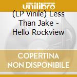 (LP Vinile) Less Than Jake - Hello Rockview vinile