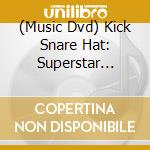 (Music Dvd) Kick Snare Hat: Superstar Drummers Of Hip Hop R&B cd musicale