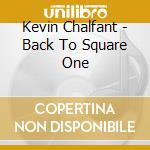 Kevin Chalfant - Back To Square One cd