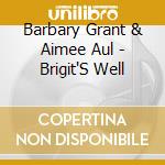 Barbary Grant & Aimee Aul - Brigit'S Well cd
