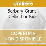 Barbary Grant - Celtic For Kids cd