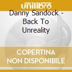 Danny Sandock - Back To Unreality cd