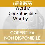 Worthy Constituents - Worthy Constituents '13 cd