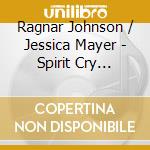 Ragnar Johnson / Jessica Mayer - Spirit Cry Flutes And Bamboo Jews Harps cd