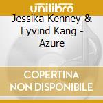 Jessika Kenney & Eyvind Kang - Azure cd