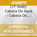 (LP Vinile) Cabeza De Agua - Cabeza De Agua (7") vinile