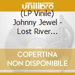 (LP Vinile) Johnny Jewel - Lost River (Score) / O.S.T. vinile