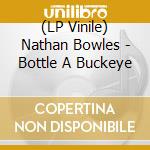 (LP Vinile) Nathan Bowles - Bottle A Buckeye lp vinile di Nathan Bowles
