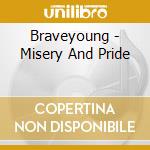 Braveyoung - Misery And Pride cd musicale di Braveyoung