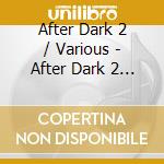 After Dark 2 / Various - After Dark 2 / Various cd