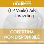 (LP Vinile) Ails - Unraveling lp vinile di Ails